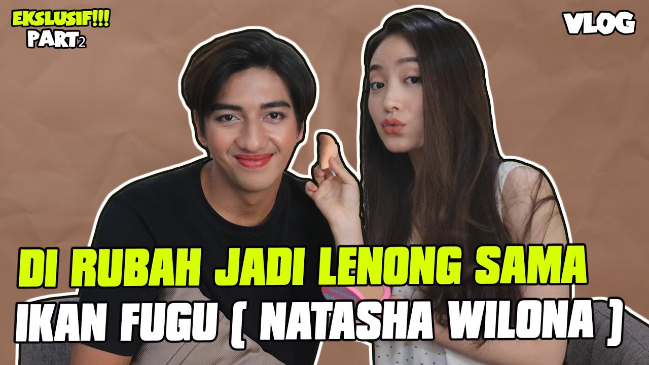 DI RUBAH JADI LENONG SAMA IKAN FUGU ( NATASHA WILONA )...!!! || HARRIS MARAH AMA NATASHA WILONA...??