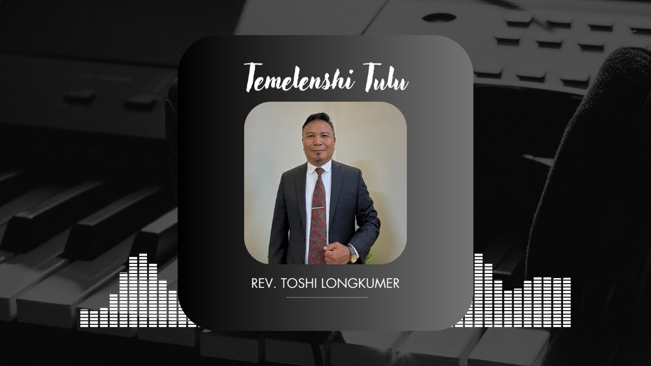 Temelenshi Tulu (Lyric video) | Rev. Toshi Longkumer | Dimapur | Nagaland