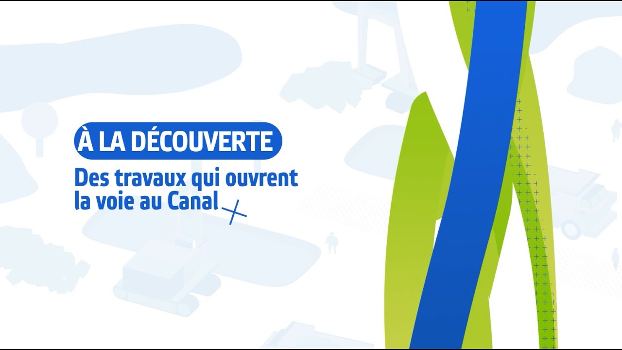 À la découverte des travaux qui ouvrent la voie au Canal