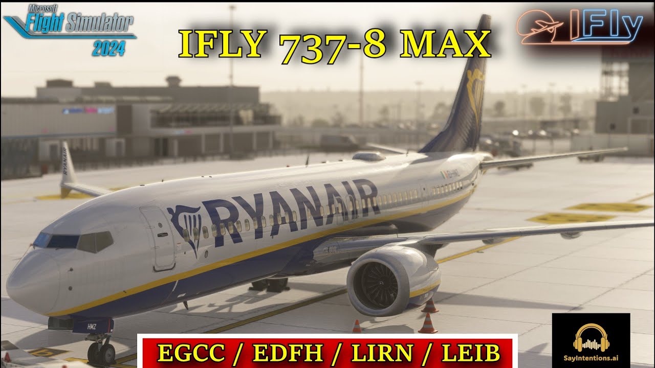 MSFS24 | IFLY 737-MAX8 | EGCC/EDFH/LRIN/LEIB | #msfs2024 #sayintentions