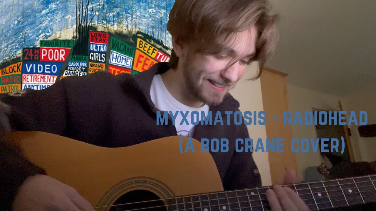 myxomatosis - radiohead (a bob crane cover)