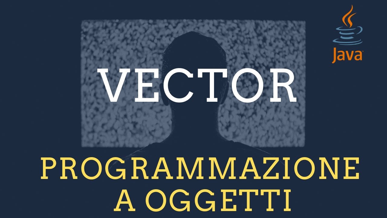Generics:  classe VECTOR in Java [TECNICHE DI PROGRAMMAZIONE]