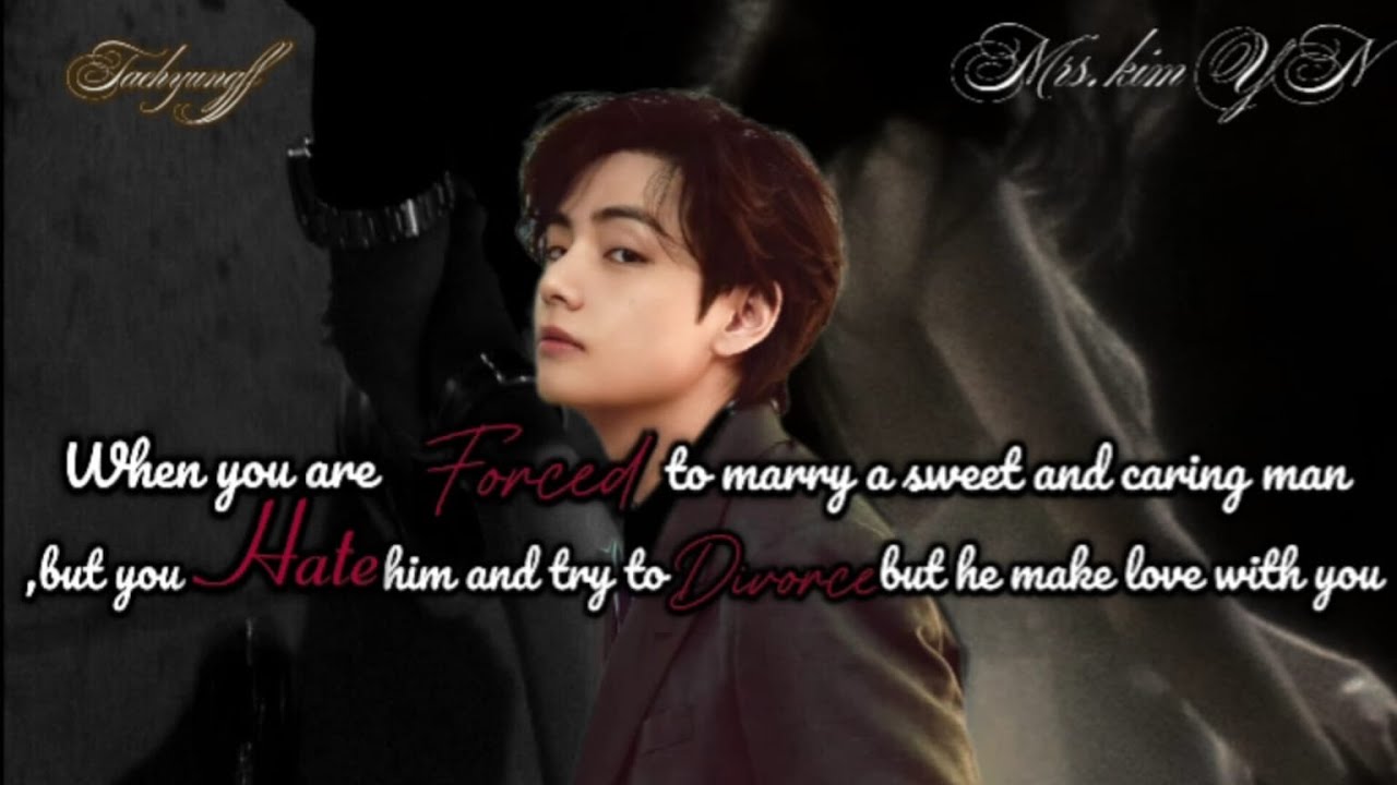 When you are forced to marry a sweet and caring man but you want to divorce him |taehyungff oneshot