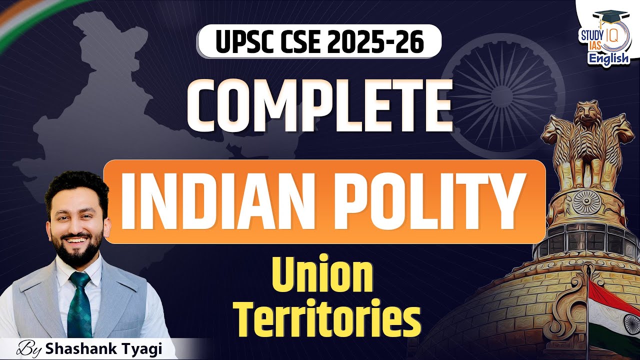 Complete Indian Polity for UPSC CSE 2025-26 | Union Territories | UT | StudyIQ