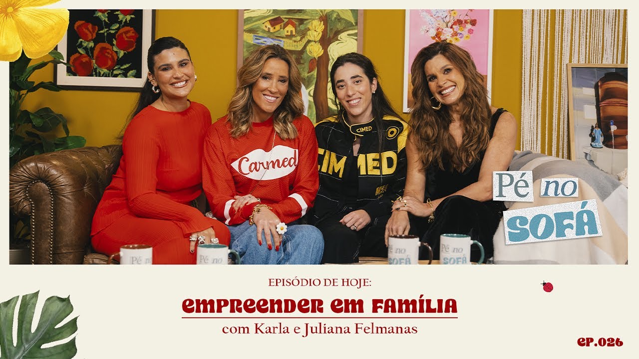 Empreender em família, com Karla e Juliana Felmanas #26