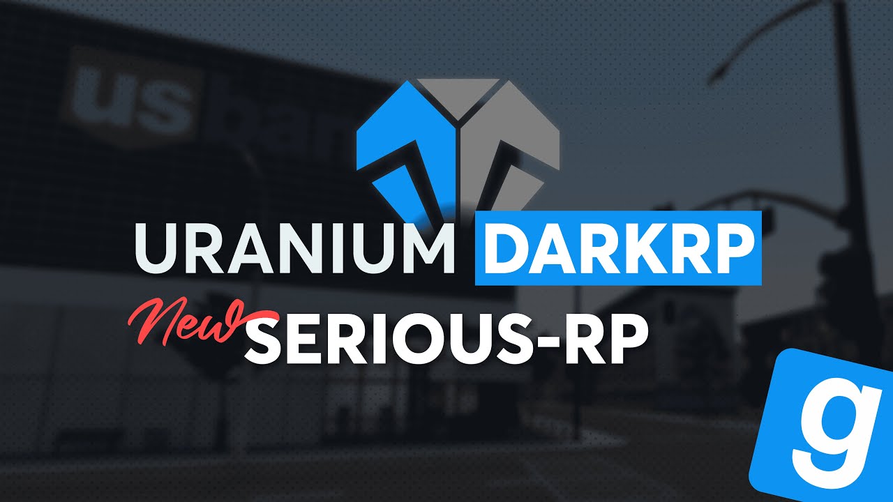 URANIUM DARKRP - LE NOUVEAU SERVEUR SERIOUS-RP
