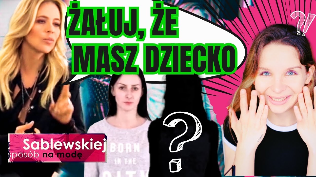 STRACIŁAŚ CAŁĄ MŁODOŚĆ 2 bo. masz. DZIECKO. - Sablewskiej sposób na modę 7