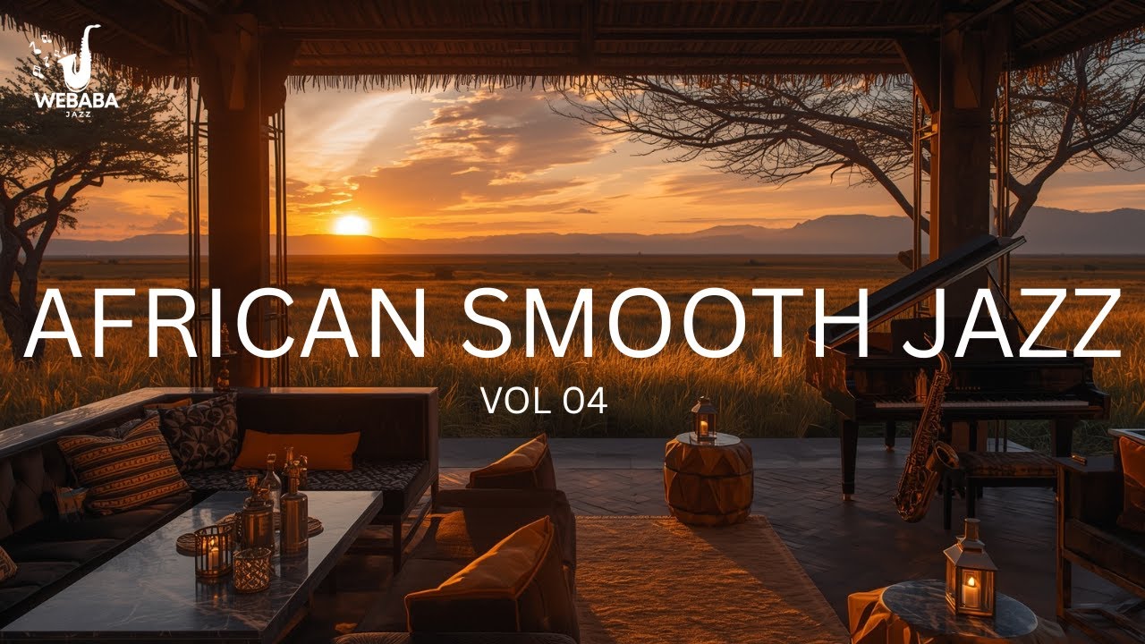 SMOOTH AFRICAN JAZZ VOL04 | Relaxation & Emotional Healing | Unwind & Relax