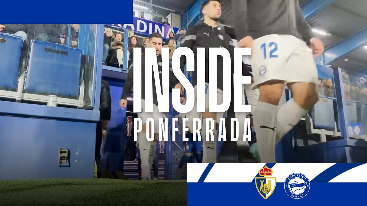 INSIDE | Viaje a Ponferrada y partido en El Toralín | Deportivo Alavés