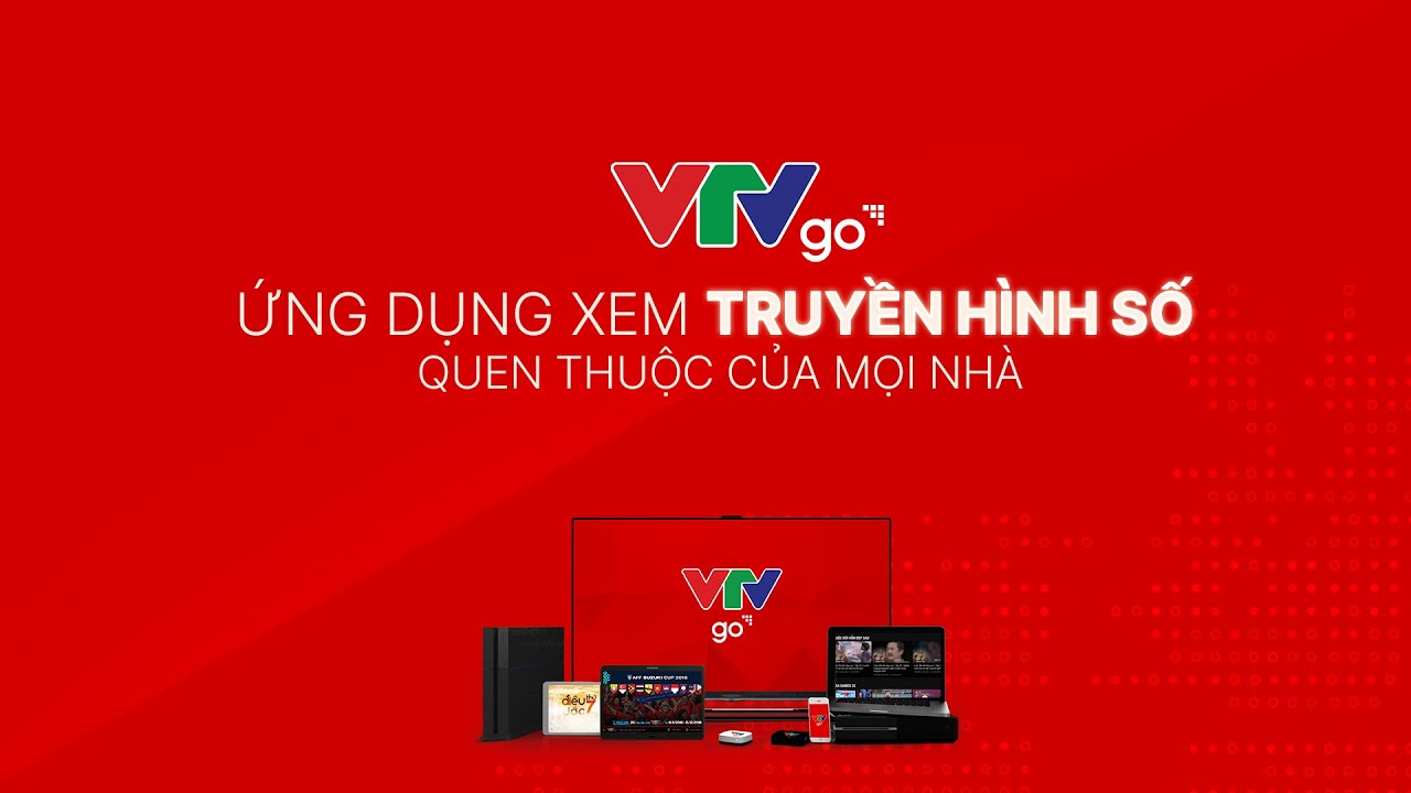 VTV Go - Ứng dụng xem truyền h&igrave;nh số quen thuộc của mọi nh&agrave; | VTV24