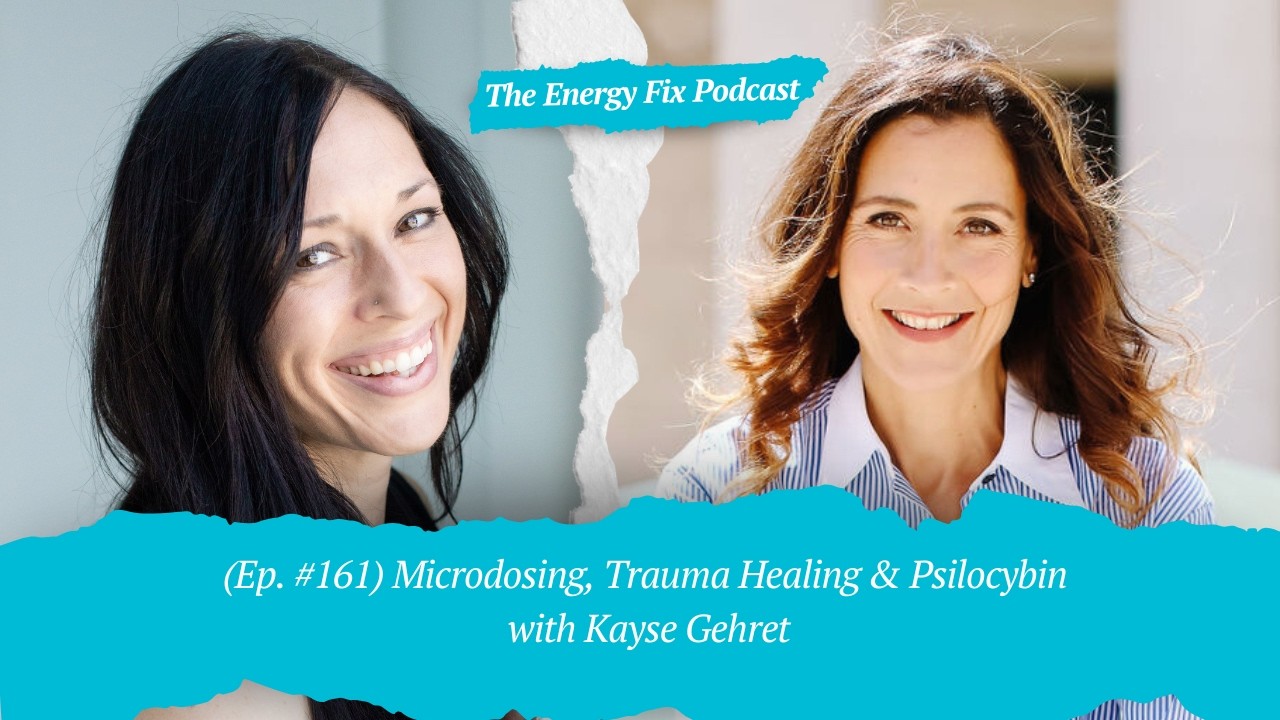 Microdosing Psilocybin for Healing, Trauma, & Nervous System Support | The Energy Fix Podcast