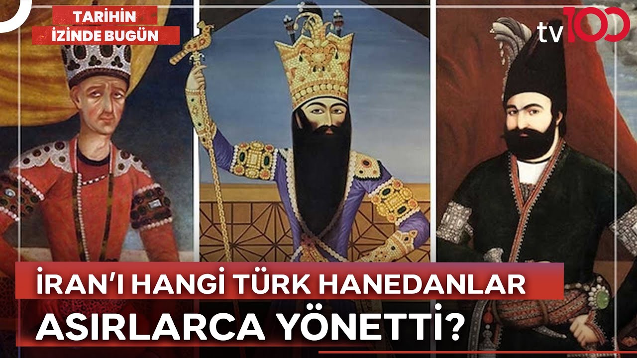 İran'ı Yıllarca Onlar Yönetti: Türkler İran'da Ne Kadar Güçlüydü? | Tarihin İzinde Bugün