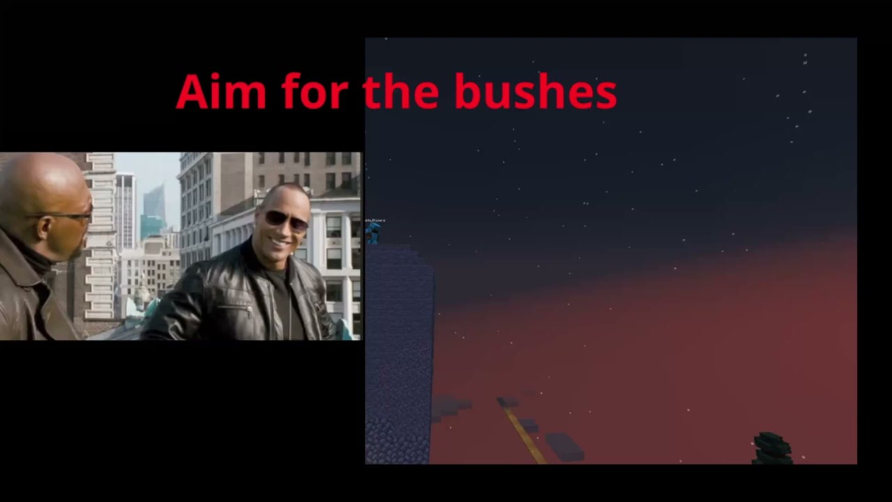 Aim for the bushes