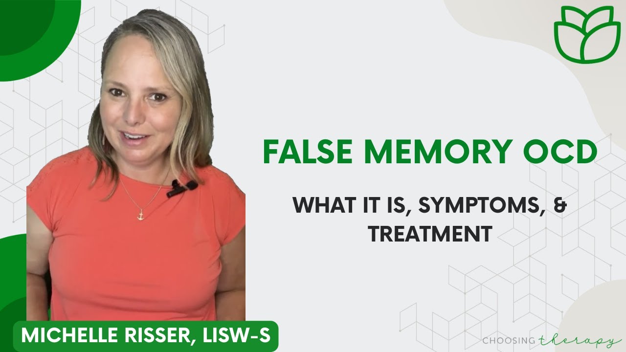False Memory OCD: What It Is, Symptoms, & Treatment