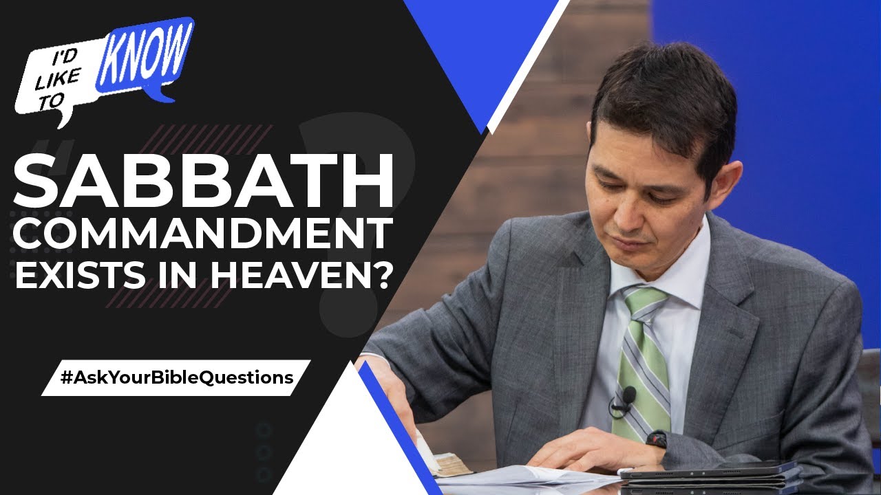 Sabbath Commandment Exist in Heaven? || I’d Like to Know