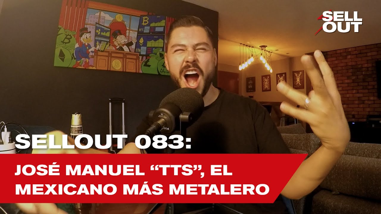 SellOut 083: José Manuel “Tts” , el mexicano más metalero