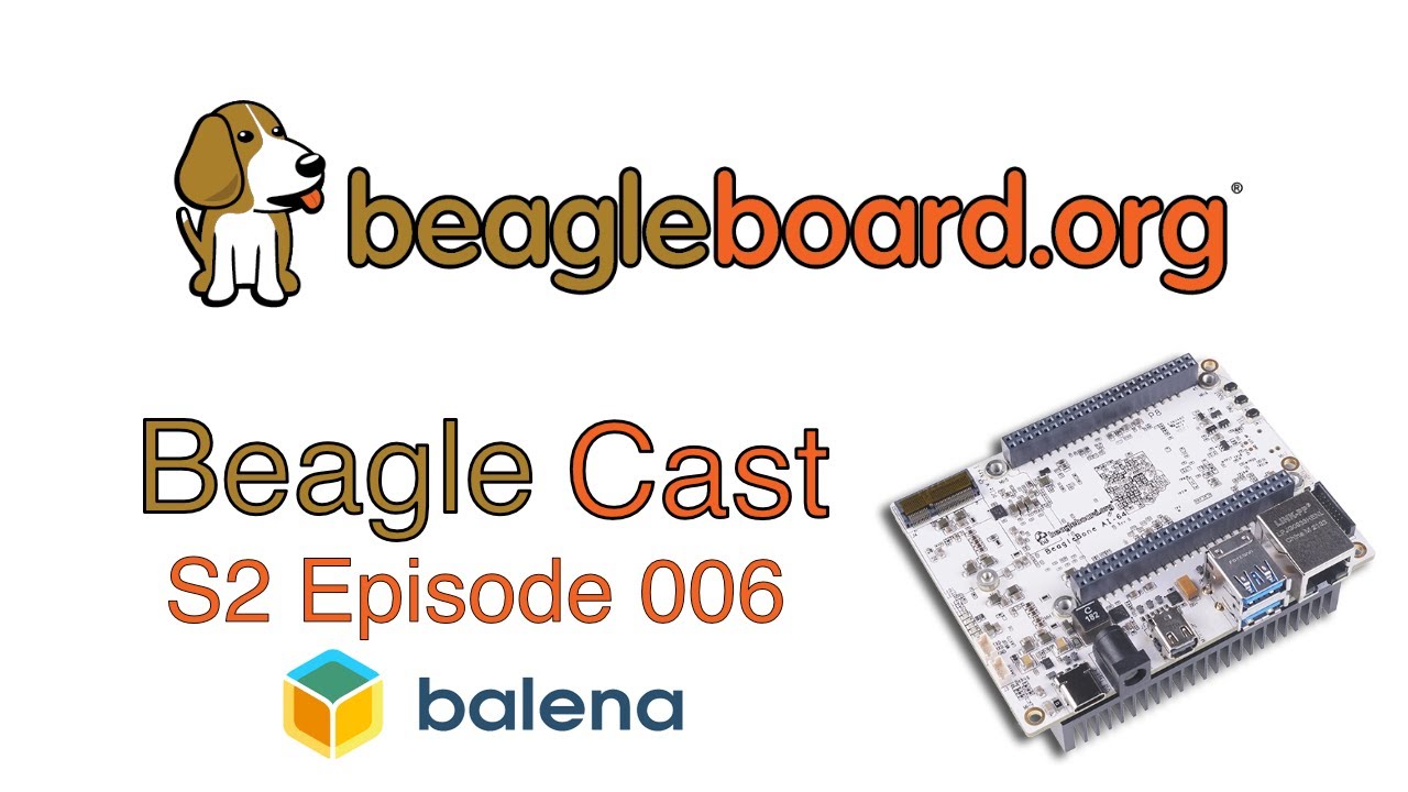 BeagleCast S2 Episode 6 -  Balena adds support for BeagleBone AI-64