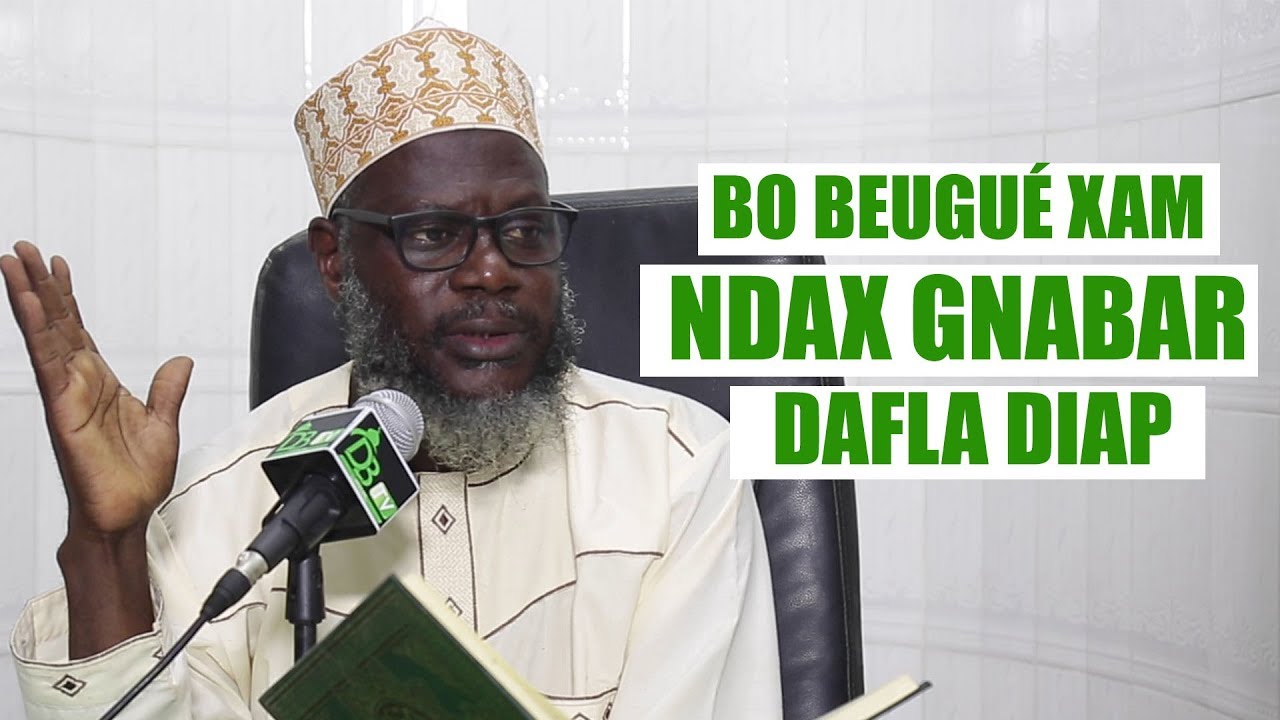 Bo beugu&eacute; xam ndax gnabar dafla diap | Oustaz Oumar SALL