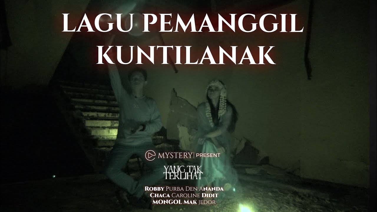YANG TAK TERLIHAT | LAGU PEMANGGIL KUNTILANAK | PART 3