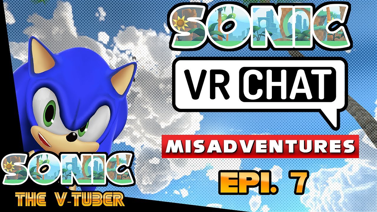 Sonic VR Chat Misadventures | Live-Stream Episode 7 | Freedom & Chaos