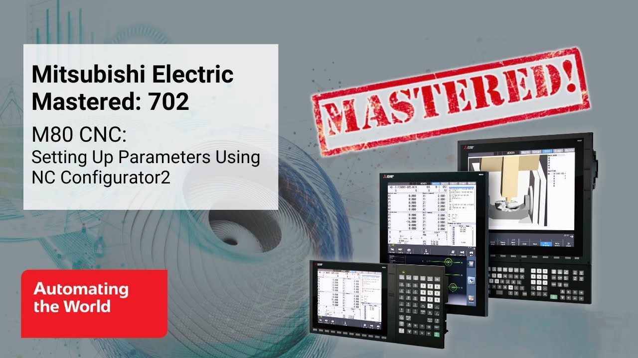Mitsubishi Electric Mastered 702 | M80 CNC: Setting Up Parameters Using NC Configurator2
