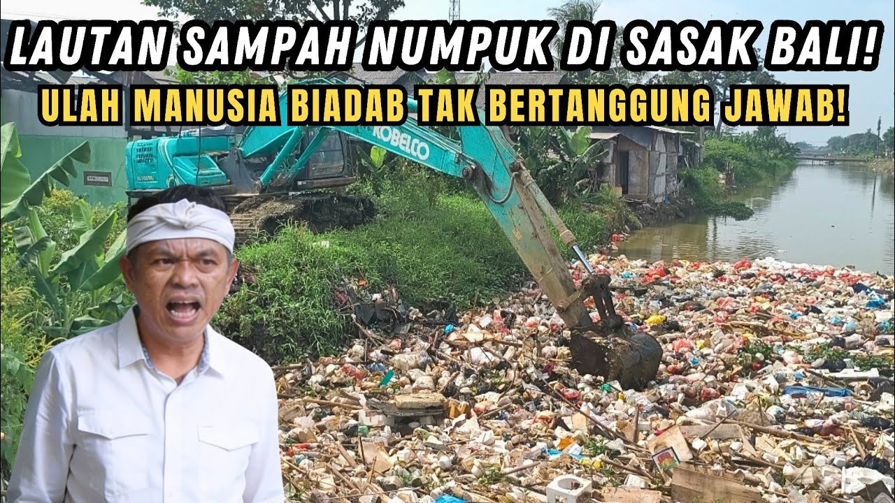 LAUTAN SAMPAH❗EXCAVATOR BERAKSI DI SASAK BALI❗ULAH MANUSIA BIADAB ALIRAN KALI SRENGSENG JADI MATI❗