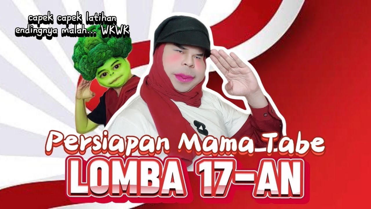 PERSIAPAN MAMA TABE LOMBA 17-AN: Mengikuti Lomba Gerak Jalan Tapi Endingnya Malah.. 😂