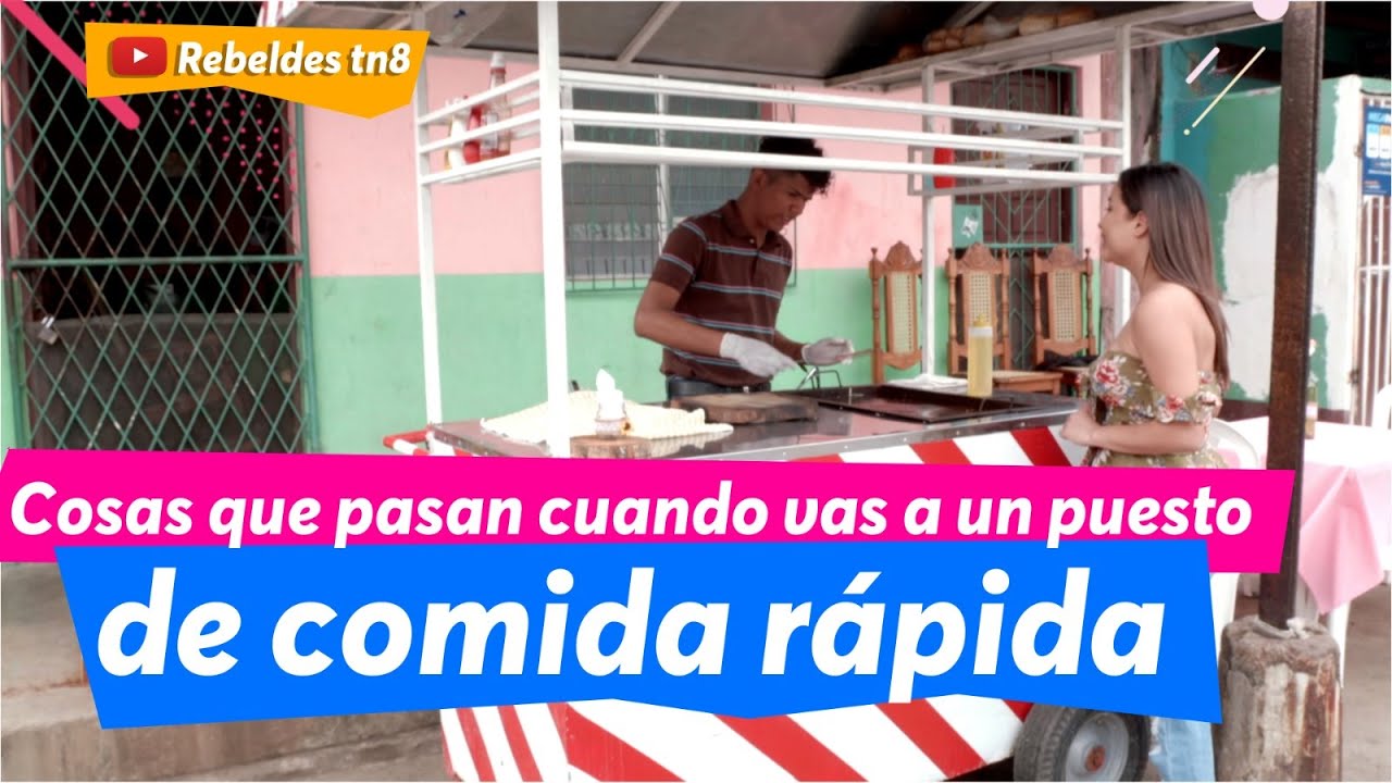 Cosas que Pasan Cuando vas a un Puesto de Comida R&aacute;pida - Rebeldes TN8