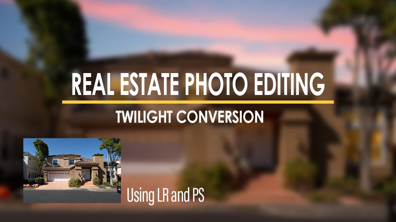 REAL ESTATE PHOTO EDITING: TWILIGHT CONVERSION