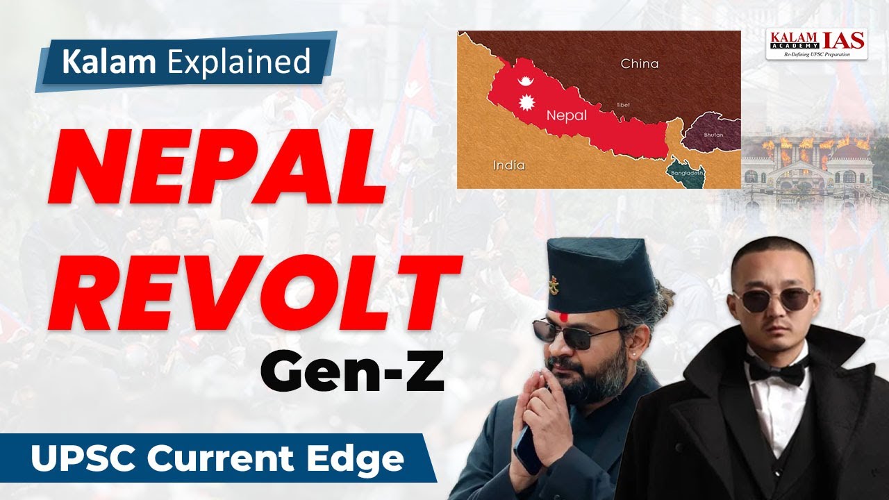 Nepal Revolt | Nepal Gen-Z Protests | UPSC Current Affairs by Kalam Explained!