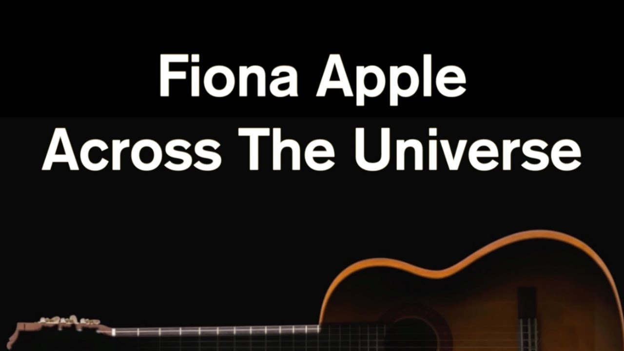 Across The Universe - Fiona Apple (Karaoke)