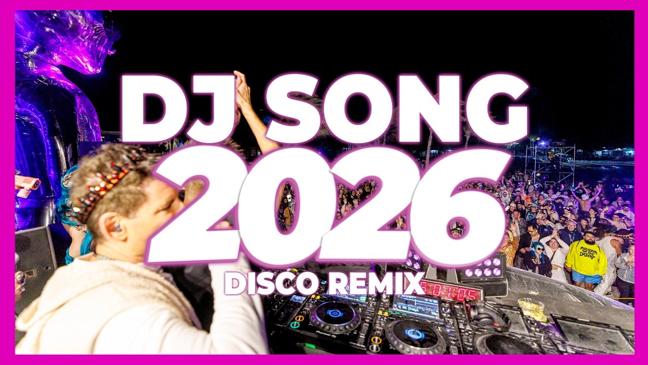 DJ SONG 2026 &ndash; Disco Remix Nonstop New Songs | Party Music & DJ Remix Mix 2025