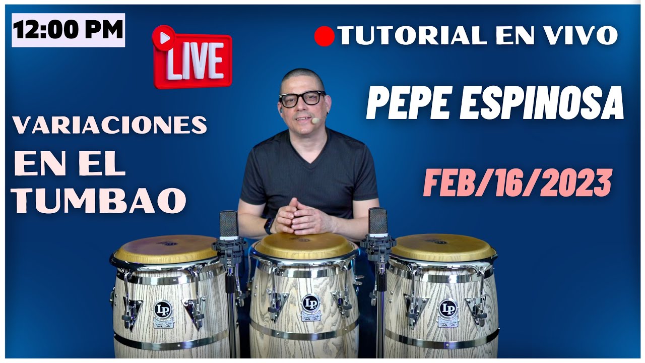 EN VIVO 🔴 Con Pepe Espinosa 🔔 ✅ CONGAS | Tumbaos y Variaciones  | FEB 16-2023