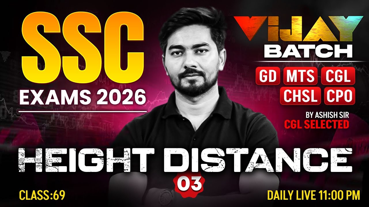 SSC Maths 2026 | Height & Distance #3 | Maths for GD, MTS, CGL, CHSL, CPO Exam | Maths By Ashish Sir