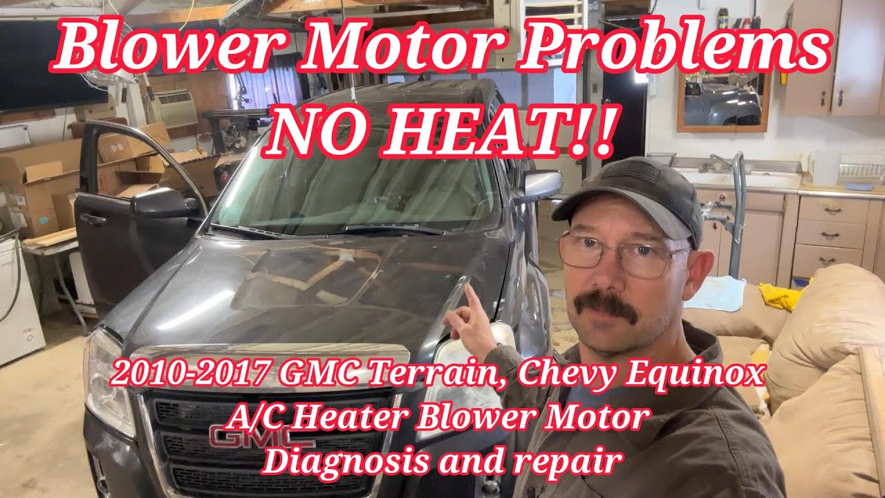 GMC Terrain / Chevy Equinox AC & Heater Blower Motor Diagnosis & Repair (2010–2017)