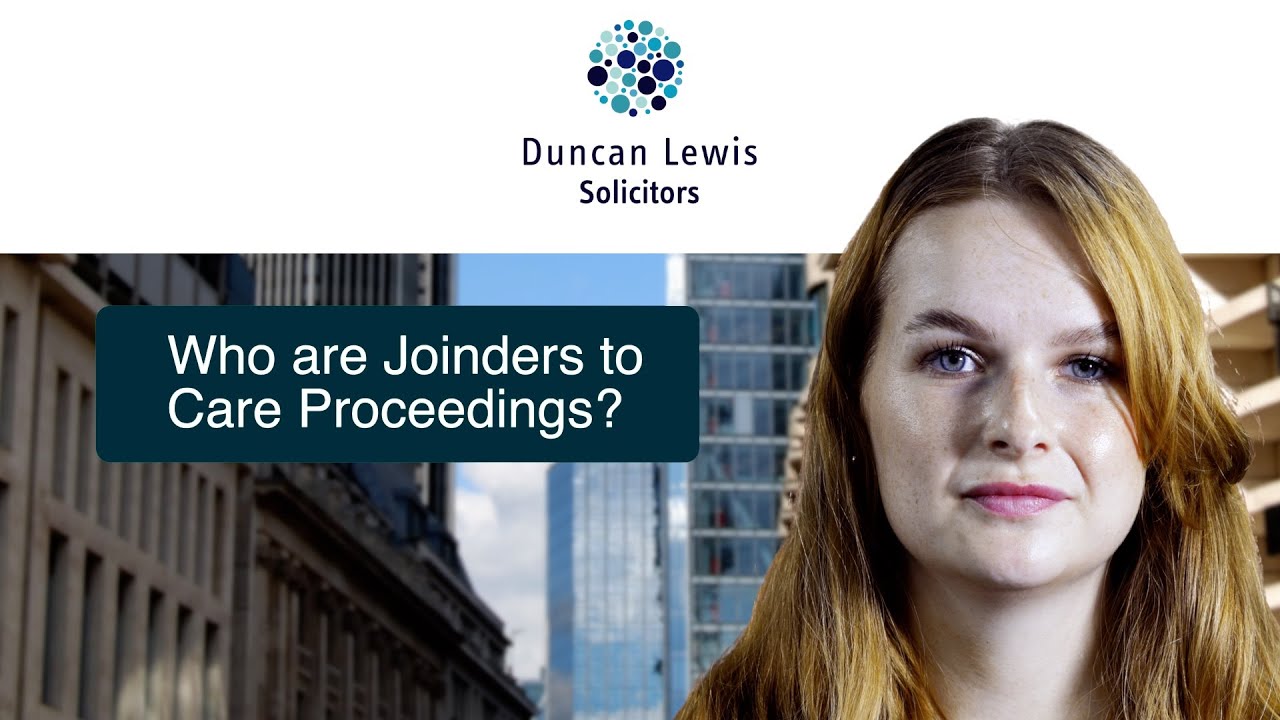 Who are Joinders to Care Proceedings? | Duncan Lewis Solicitors
