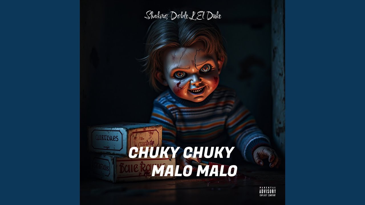CHUKY CHUKY MALO MALO
