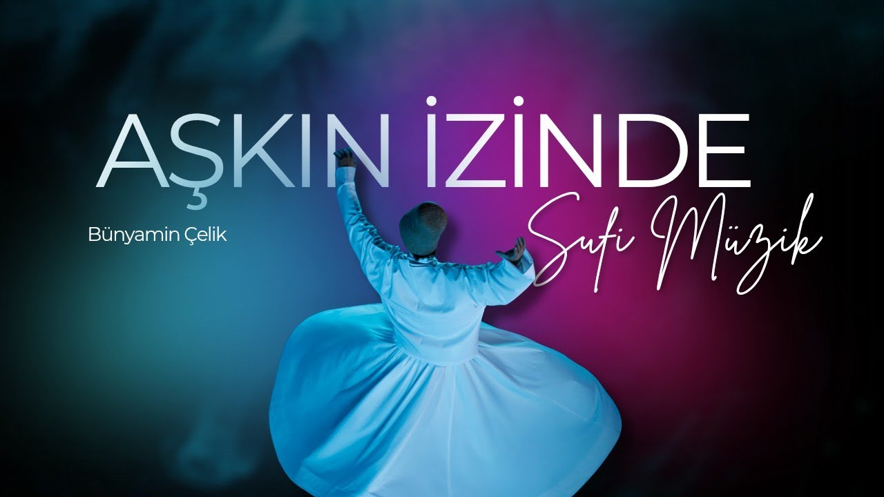 Aşkın İzinde | Epik Modern Tasavvuf Aşk Şarkısı | Ruhun Sesi.. 