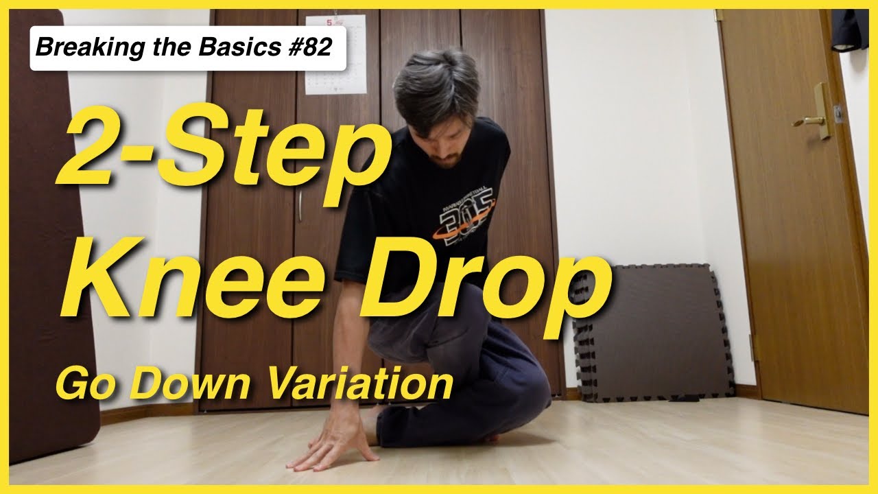 2-Step Knee Drop - Go Down Variation Tutorial - Breaking the Basics #82