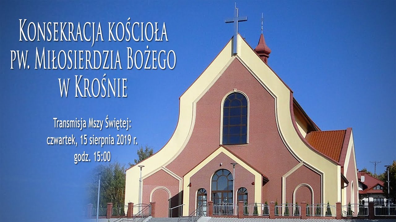 Konsekracja kościoła  pw. Miłosierdzia Bożego w Krośnie