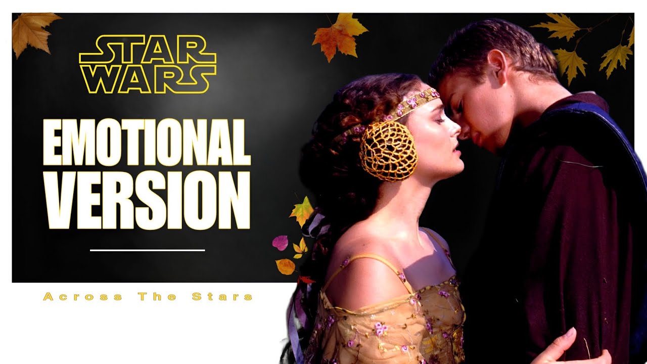 STAR WARS : ACROSS THE STARS | Emotional version & Beautiful Version | (From Star Wars Épisode 2)