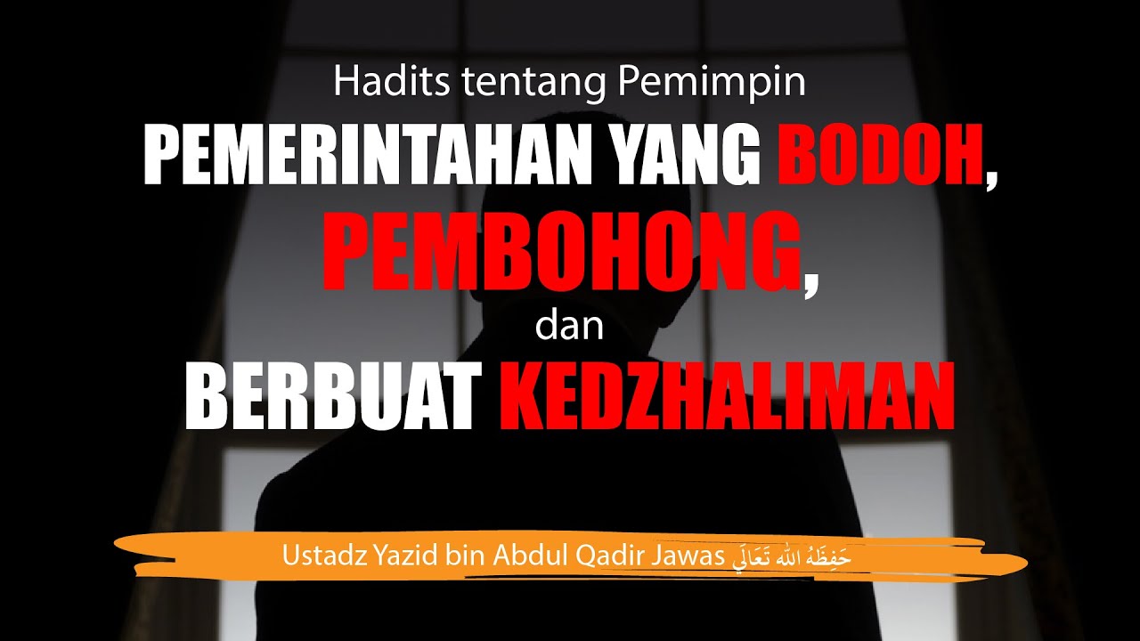Hadits tentang Pemimpin Pemerintahan yang Bodoh, Pembohong, dan Berbuat Kezhaliman