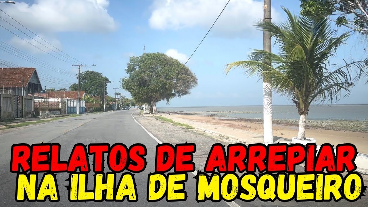 RELATOS DE ARREPIAR NA ILHA DE MOSQUEIRO