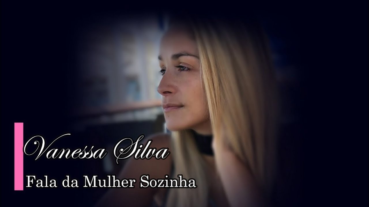Vanessa Silva - Fala da Mulher Sozinha