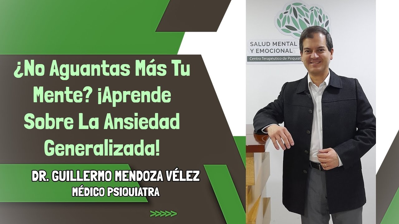 &iquest;No Aguantas M&aacute;s Tu Mente? Aprende Sobre La Ansiedad Generalizada