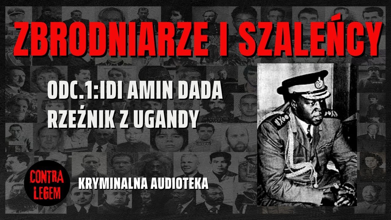 ZBRODNIARZE I SZALEŃCY ODC. 1 - IDI AMIN DADA