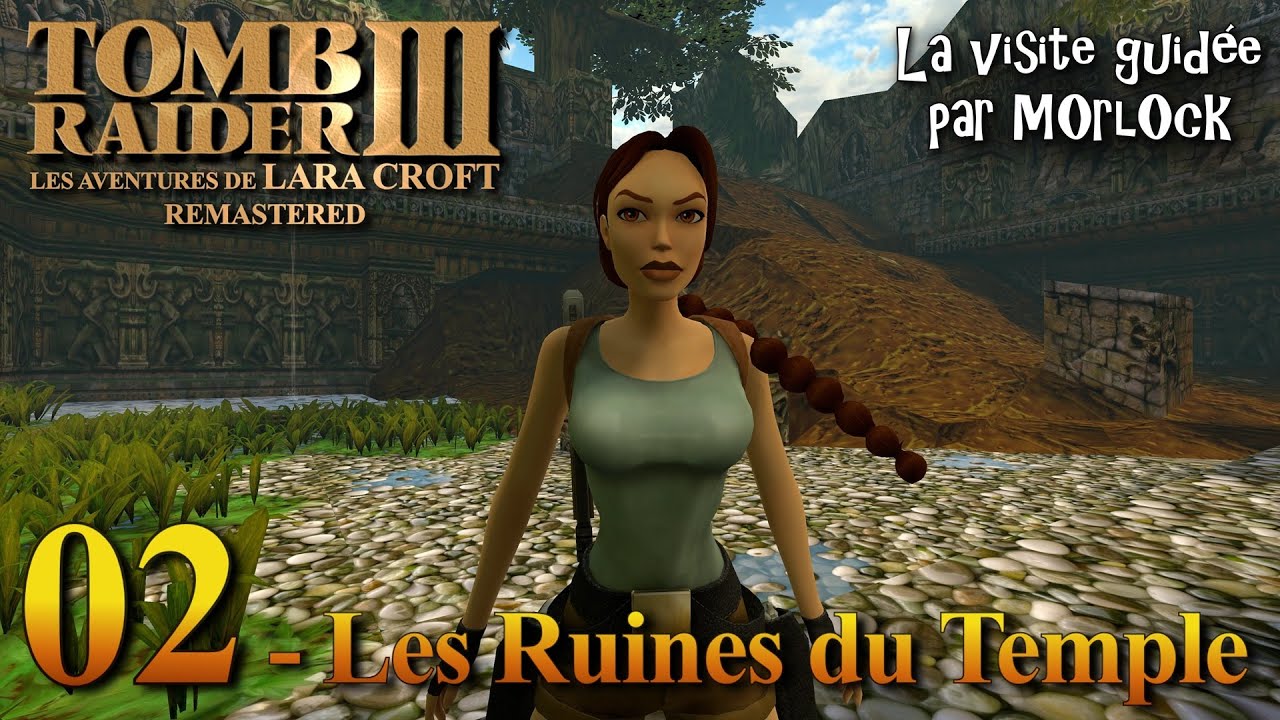 Tomb Raider 3 Remastered - 02 - Les Ruines du Temple [Visite Guidée]