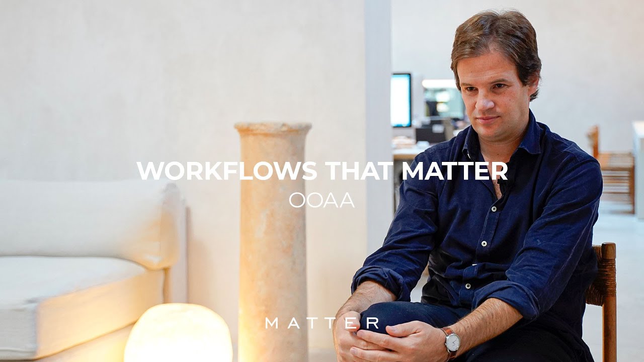 WORKFLOWS THAT MATTER - OOAA Arquitectura