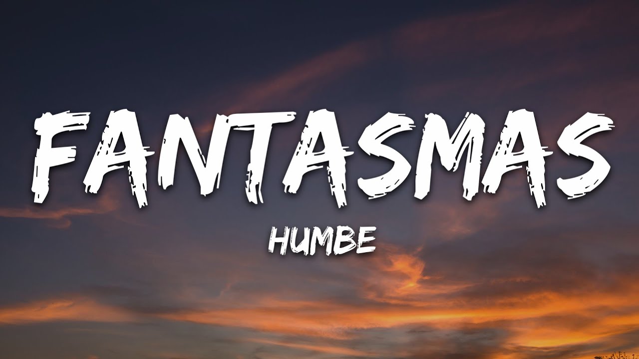 Humbe - fantasmas (Letra/Lyrics)