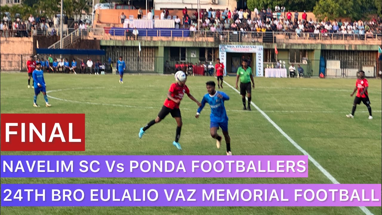 Final | 24th Bro Eulalio Vaz Memorial Football | Navelim SC Vs Ponda Footballers